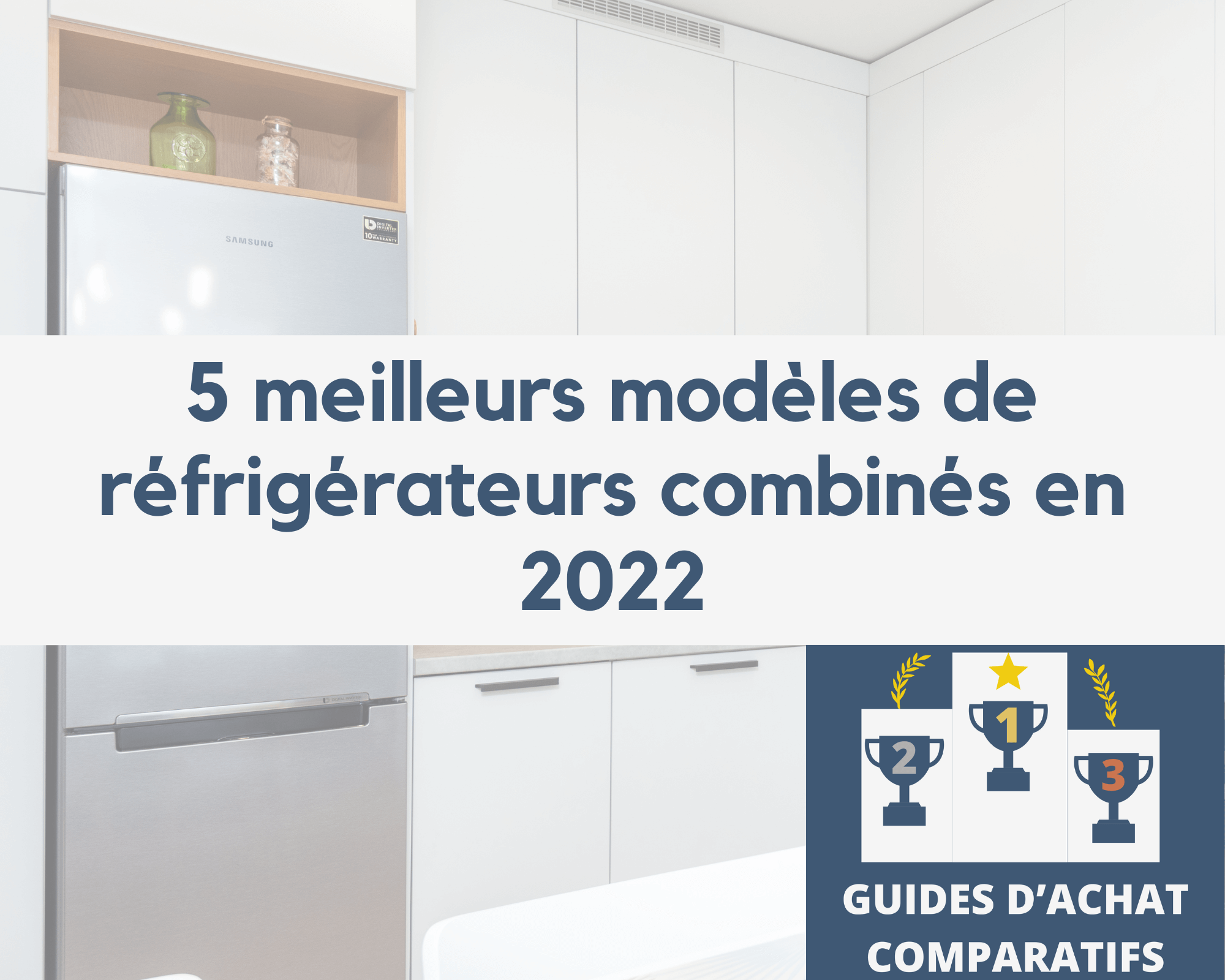 5 meilleurs modèles réfrigérateurs combinés 2022
